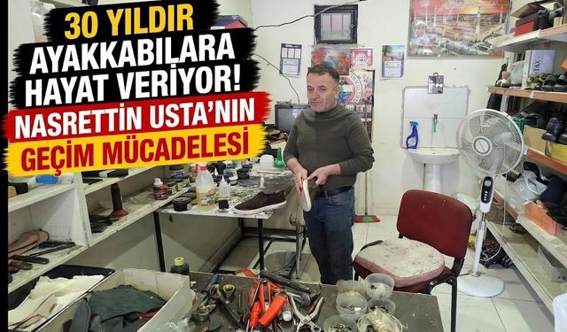 30 Yıldır Ayakkabılara Hayat Veriyor! Nasrettin Usta’nın Geçim Mücadelesi
