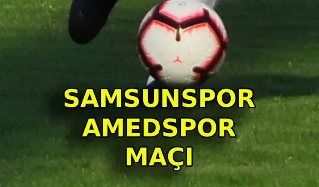 Samsunspor Amedspor Maçı Şifresiz mi? TOD TV'den Nasıl İzlenir? İlk 11'ler Belli mi?