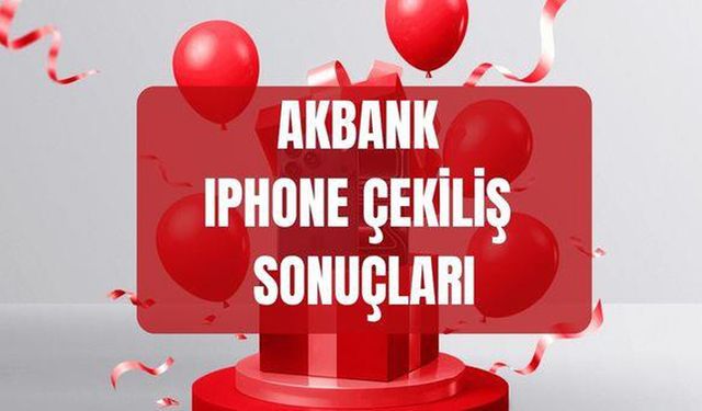 Akbank iPhone Çekilişini Kim Kazandı? iPhone 17 Pro Max Talihlileri Nasıl Başvuru Yapacak? Son Gün Ne Zaman?