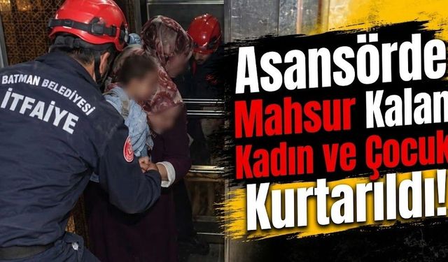 Asansörde Mahsur Kalan Kadın ve Çocuk Kurtarıldı!