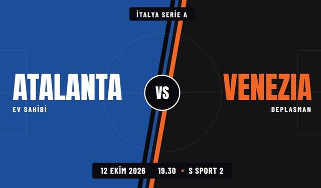 İtalya Serie A'daki Atalanta - Venezia Maçı Hangi Kanalda ve Karşılaşma Nereden CANLI İzlenir?