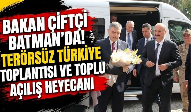 Bakan Çiftçi Batman’da! Terörsüz Türkiye toplantısı ve toplu açılış heyecanı
