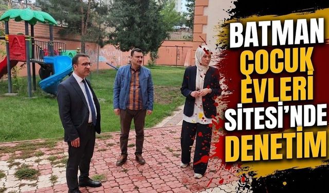 Batman Çocuk Evleri Sitesi’nde Denetim