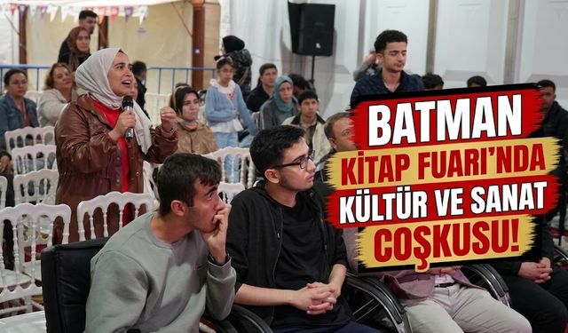 BATMAN KİTAP FUARI’NDA KÜLTÜR VE SANAT COŞKUSU!