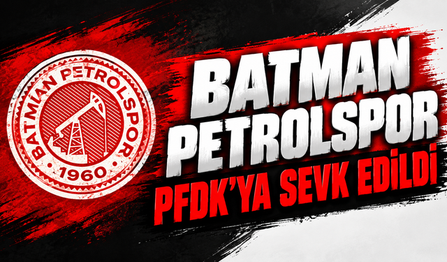 BATMAN PETROLSPOR PFDK'YA SEVK EDİLDİ