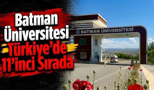 Batman Üniversitesi Türkiye’de 11’inci Sırada