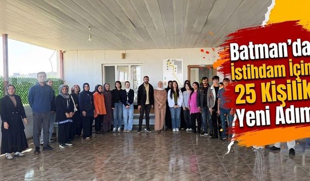 Batman’da İstihdam İçin 25 Kişilik Yeni Adım