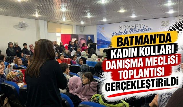 Batman’da Kadın Kolları Danışma Meclisi Toplantısı Gerçekleştirildi
