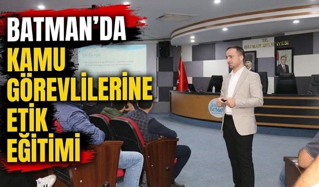 Batman’da Kamu Görevlilerine Etik Eğitimi