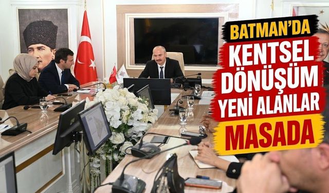 Batman’da Kentsel Dönüşüm İçin Yeni Alanlar Masada