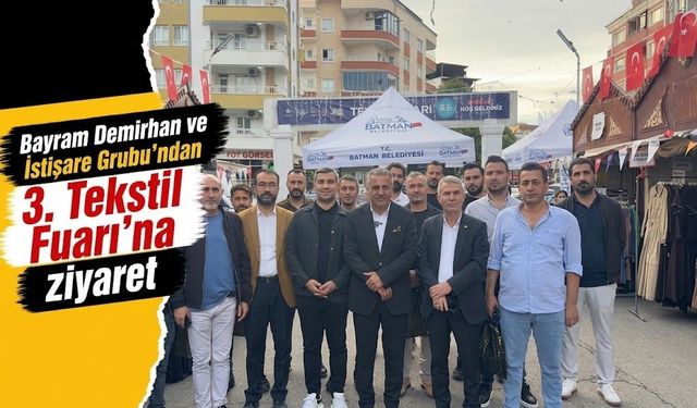 Bayram Demirhan ve İstişare Grubu’ndan 3. Tekstil Fuarı’na ziyaret