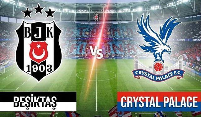 Beşiktaş Crystal Palace Maçı Canlı Nereden İzlenir? İnternetten Donmadan Kesintisiz İzleme Yolları Nelerdir? Maç Şifresiz ve HD Nasıl İzlenir?