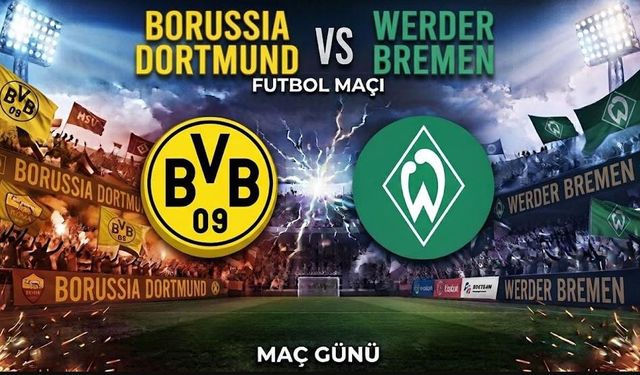 Dortmund Bremen Maçı Başladı mı? Şifresiz Hangi Kanalda Yayınlanıyor? Canlı İzleme Linki Var mı?