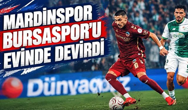 MARDİNSPOR, BURSASPOR’U EVİNDE DEVİRDİ