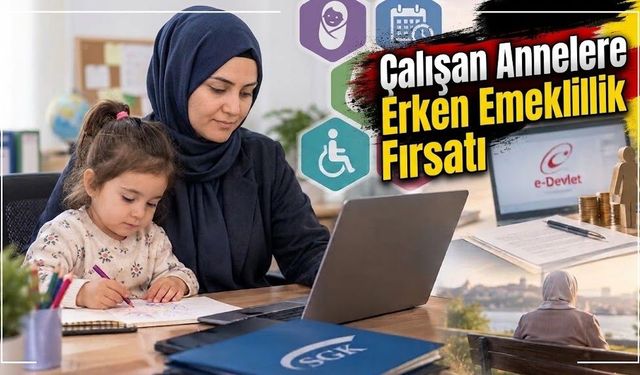 Çalışan Annelere Erken Emeklilik Fırsatı