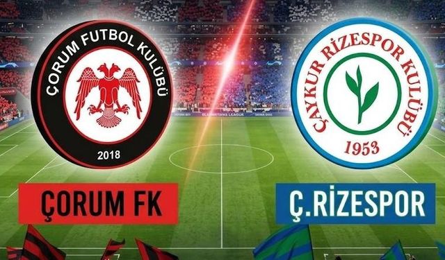 Çorum Ç.Rizespor Maçı Hangi Kanalda? Çorum Ç.Rizespor Nereden Canlı İzlenir? Maç Şifresiz mi?