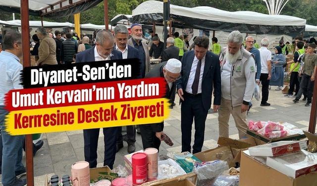 Diyanet-Sen’den Umut Kervanı’nın Yardım Kermesine Destek Ziyareti