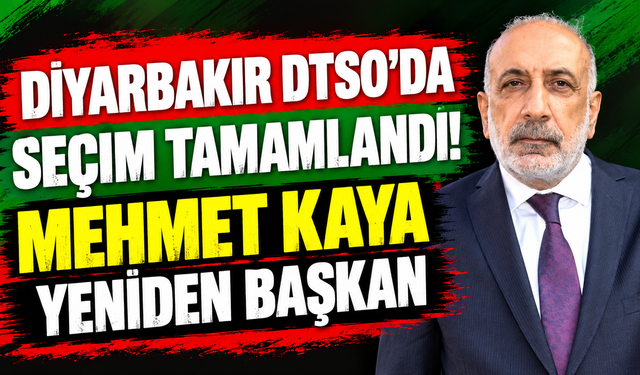 Diyarbakır DTSO’da Seçim Tamamlandı! Mehmet Kaya Yeniden Başkan
