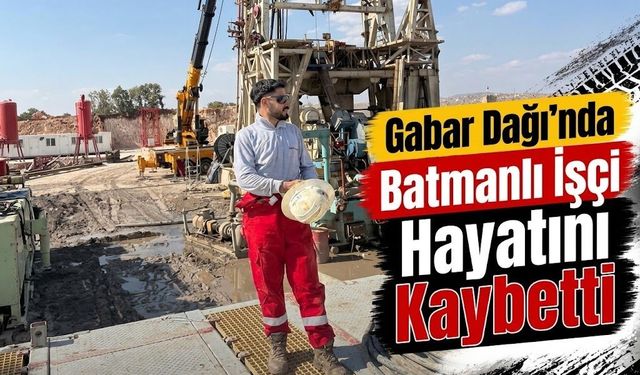 Gabar Dağı’nda Batmanlı İşçi Hayatını Kaybetti