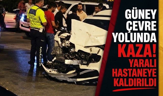 Güney Çevre Yolunda Kaza! Yaralı Hastaneye Kaldırıldı