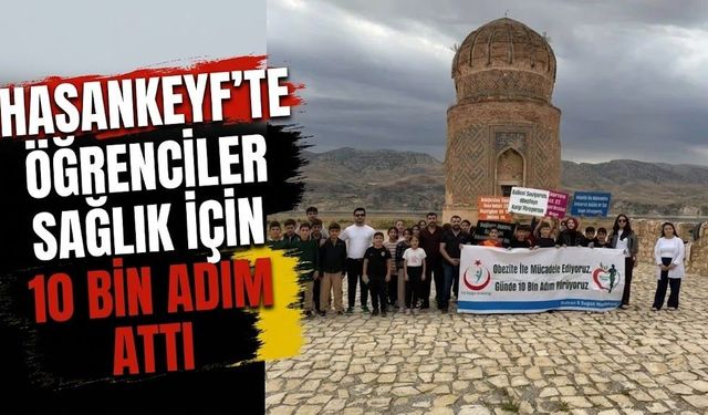 Hasankeyf’te öğrenciler sağlık için 10 bin adım attı