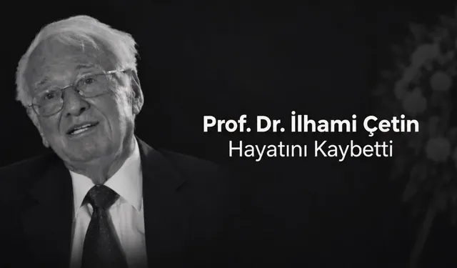 Prof. Dr. İlhami Çetin Kimdir? Neden Öldü? Cenazesi Ne Zaman Kaldırılacak?