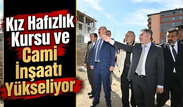 Kız Hafızlık Kursu ve Cami İnşaatı Yükseliyor