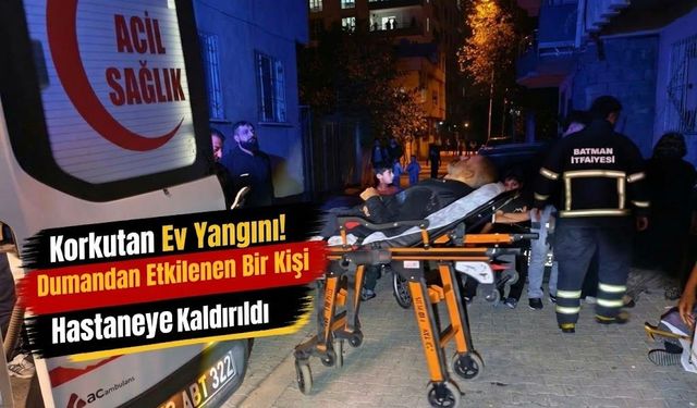 Korkutan Ev Yangını! Dumandan Etkilenen Bir Kişi Hastaneye Kaldırıldı