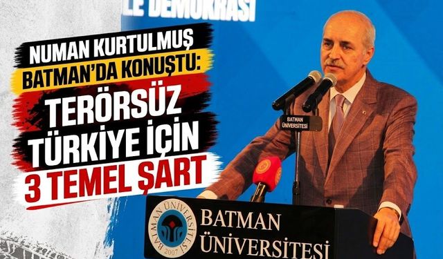 Kurtulmuş Batman’da Konuştu: Terörsüz Türkiye İçin 3 Temel Şart