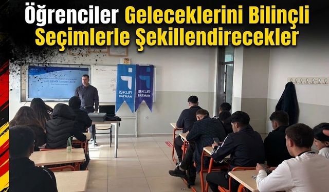 Öğrenciler Geleceklerini Bilinçli Seçimlerle Şekillendirecekler