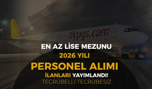 PEGASUS 2026 YILI PERSONEL ALIMI İLANLARINI DUYURDU! EN AZ LİSE MEZUNLARI İÇİN KPSS ŞARTSIZ İSTİHDAM DETAYLARI NELER?