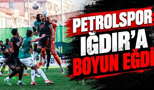 Petrolspor Iğdır'a boyun eğdi