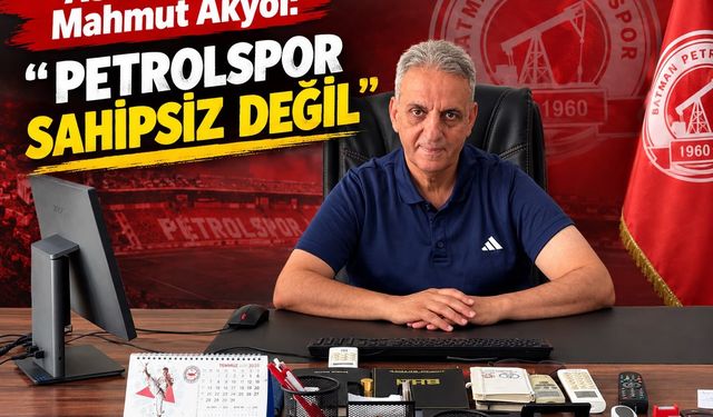 “PETROLSPOR SAHİPSİZ DEĞİL”