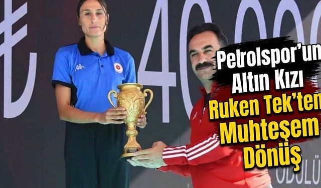 Petrolspor’un Altın Kızı Ruken Tek’ten Muhteşem Dönüş