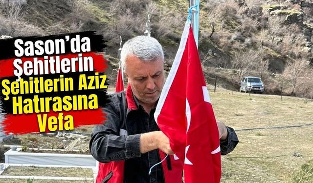 Sason’da Şehitlerin Aziz Hatırasına Vefa