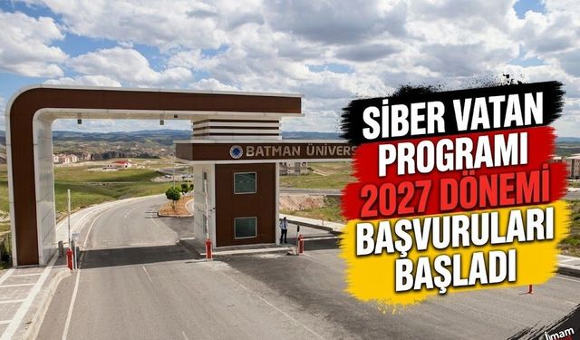 SİBER VATAN PROGRAMI 2027 DÖNEMİ BAŞVURULARI BAŞLADI