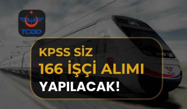 TCDD TAŞIMACILIK A.Ş.’DEN DEV İSTİHDAM: KPSS ŞARTI ARANMAKSIZIN 166 DAİMİ İŞÇİ ALINACAK! BAŞVURU ŞARTLARI NELER VE NOTER KURASI NE ZAMAN?