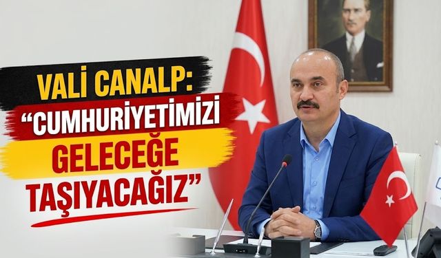 Vali Canalp: “Cumhuriyetimizi Geleceğe Taşıyacağız”