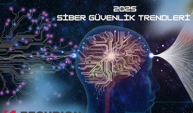 ‘2025 yılına özel 5 siber güvenlik trendi’