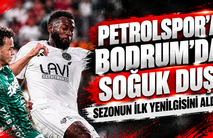 Petrolspor’a Bodrum’da Soğuk Duş! Sezonun İlk Yenilgisini Aldı