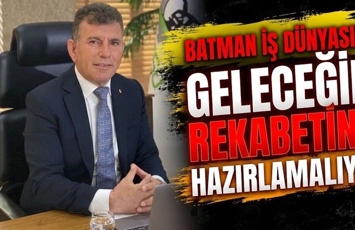 Batman İş Dünyasını Geleceğin Rekabetine Hazırlamalıyız
