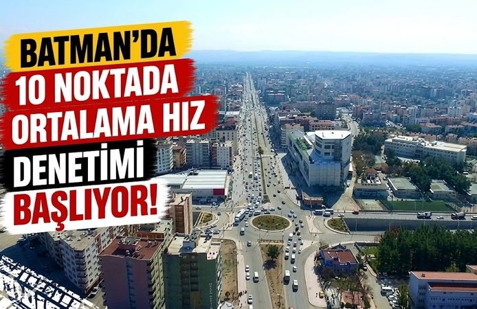 Batman’da 10 Noktada Ortalama Hız Denetimi Başlıyor!