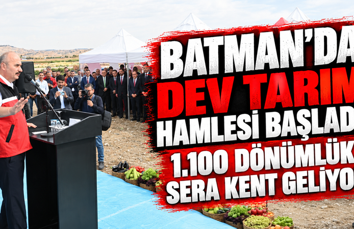 Batman’da Dev Tarım Hamlesi Başladı: 1.100 Dönümlük Sera Kent Geliyor