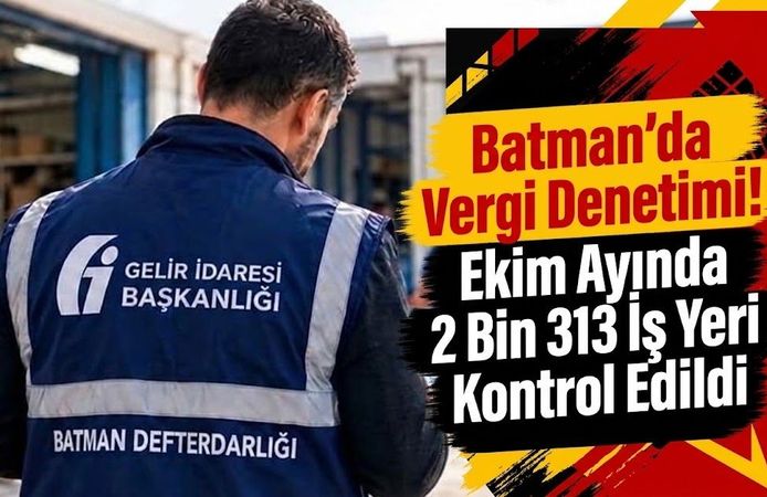 Batman’da Vergi Denetimi! Ekim Ayında 2 Bin 313 İş Yeri Kontrol Edildi