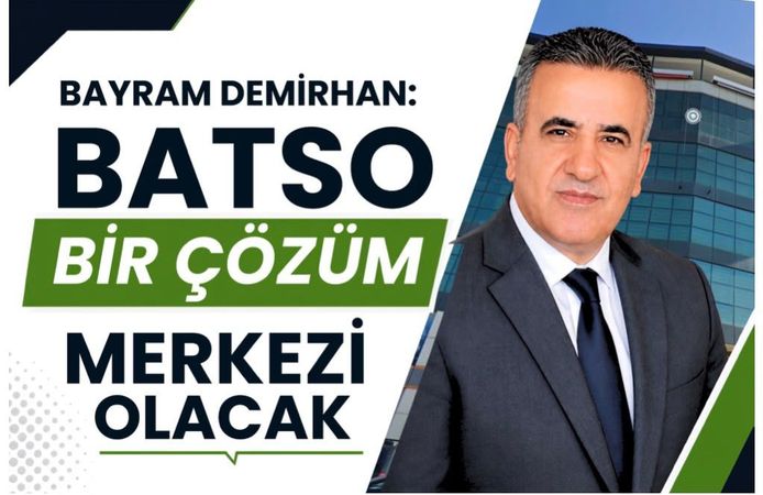“BATSO Bir Çözüm Merkezi Olacak”