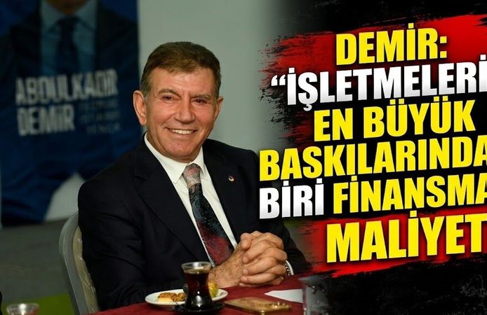 Demir: “İşletmelerin En Büyük Baskılarından Biri Finansman Maliyeti”