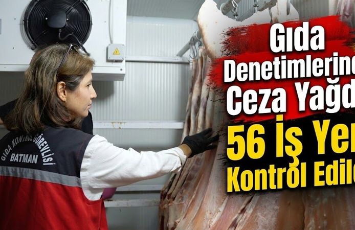 Gıda Denetimlerinde Ceza Yağdı! 56 İş Yeri Kontrol Edildi