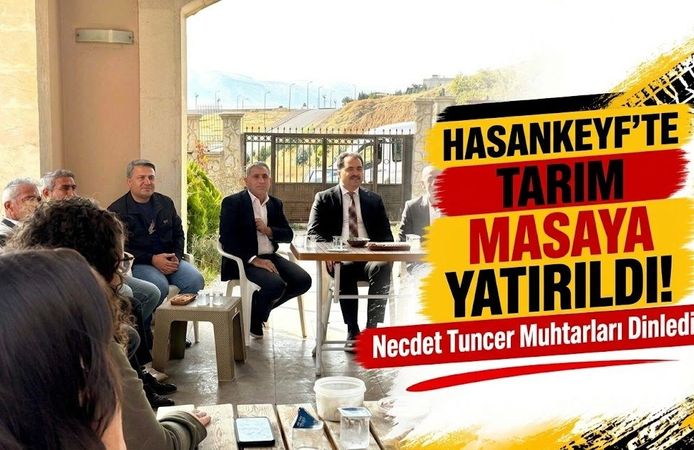 Hasankeyf’te Tarım Masaya Yatırıldı! Necdet Tuncer Muhtarları Dinledi