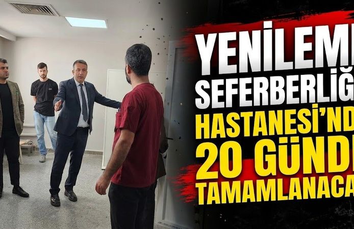 Hastanesi’nde Yenileme Seferberliği! 20 Günde Tamamlanacak