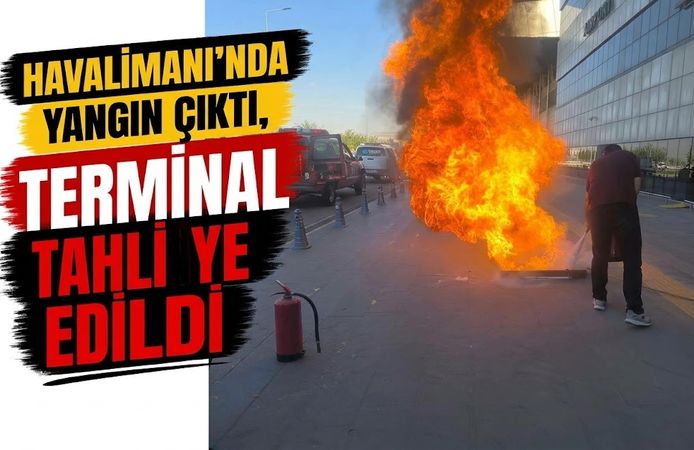 HAVALİMANI’NDA YANGIN ÇIKTI, TERMİNAL TAHLİYE EDİLDİ